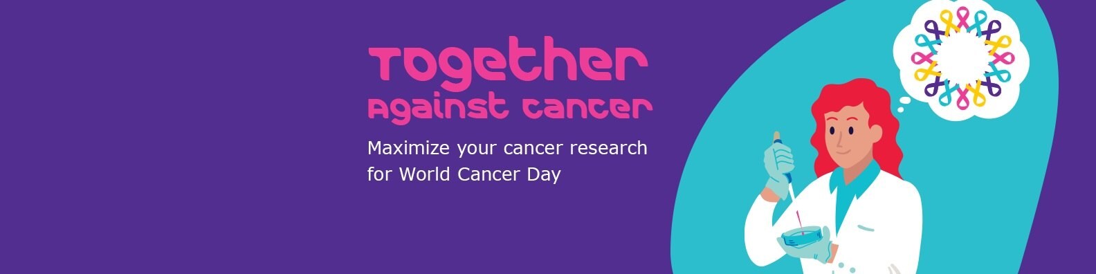 Together Against Cancer Banner 4 Ensemble contre le cancer. Démultipliez la portée de vos recherches avec la Journée mondiale contre le cancer.