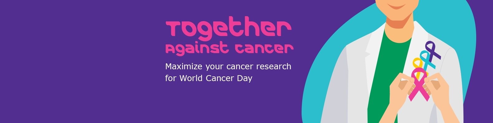 Together Against Cancer Banner 6 Ensemble contre le cancer. Démultipliez la portée de vos recherches avec la Journée mondiale contre le cancer.